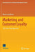 Marketing and Customer Loyalty: The Extra Step Approach by Mauro Cavallone
