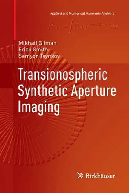 Transionospheric Synthetic Aperture Imaging by Mikhail Gilman