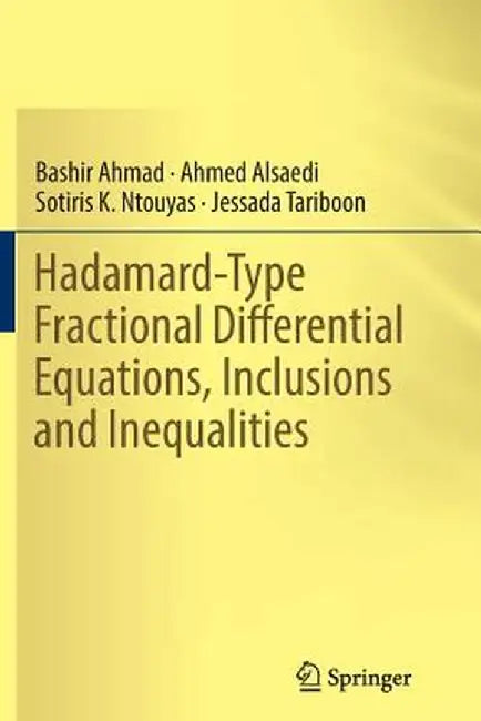 Hadamard-Type Fractional Differential Equations, Inclusions and Inequalities by Bashir Ahmad