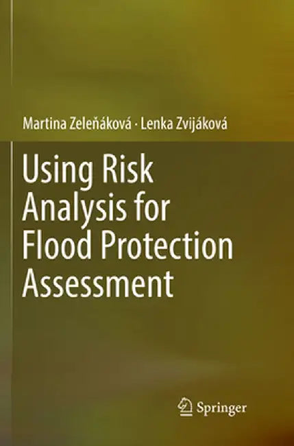 Using Risk Analysis for Flood Protection Assessment by Martina Zeleňáková