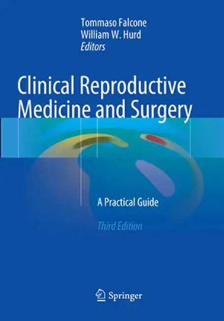 Clinical Reproductive Medicine and Surgery: A Practical Guide by Tommaso Falcone