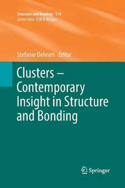 Clusters - Contemporary Insight in Structure and Bonding by Stefanie Dehnen