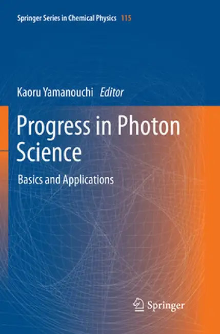 Progress in Photon Science: Basics and Applications by Kaoru Yamanouchi