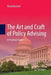 The Art and Craft of Policy Advising: A Practical Guide by David Bromell