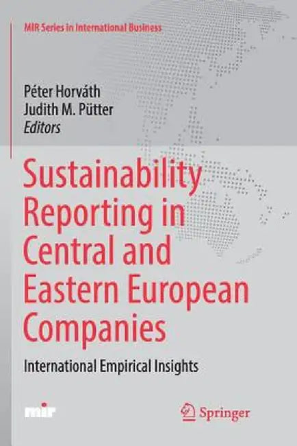 Sustainability Reporting in Central and Eastern European Companies: International Empirical Insights by Péter Horváth