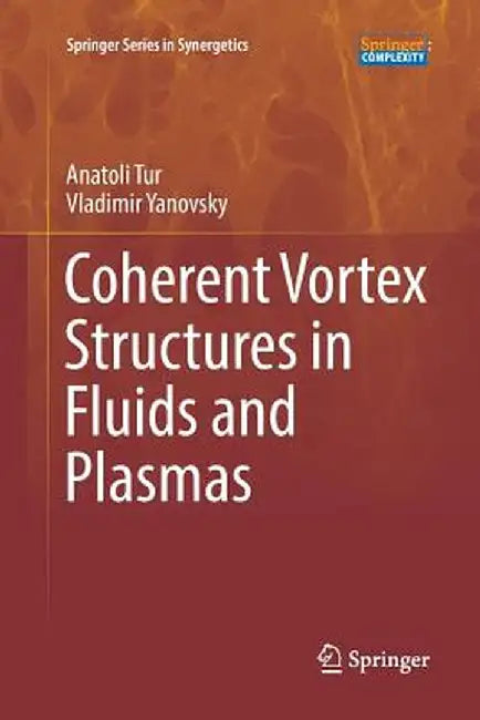 Coherent Vortex Structures in Fluids and Plasmas by Anatoli Tur