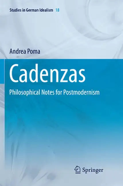 Cadenzas: Philosophical Notes for Postmodernism by Andrea Poma