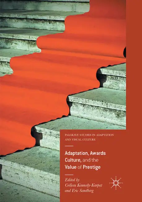Adaptation, Awards Culture, and the Value of Prestige by Colleen Kennedy-Karpat