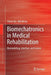 Biomechatronics in Medical Rehabilitation: Biomodelling, Interface, and Control by Xie