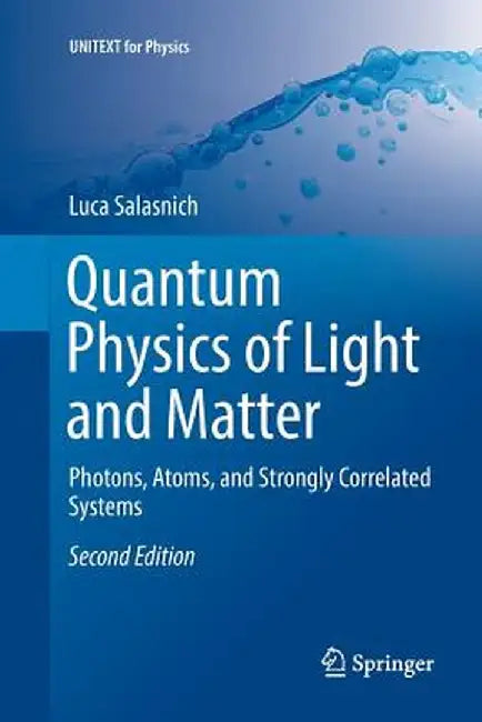 Quantum Physics of Light and Matter: Photons, Atoms, and Strongly Correlated Systems by Luca Salasnich