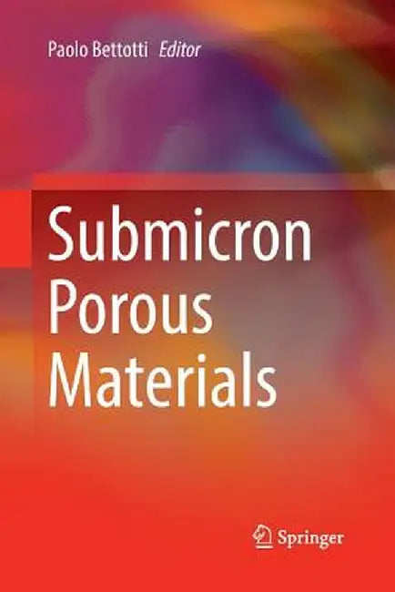 Submicron Porous Materials by Paolo Bettotti