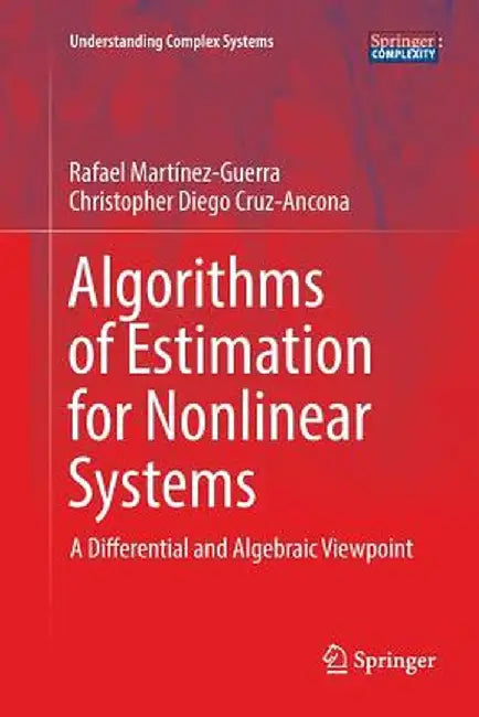 Algorithms of Estimation for Nonlinear Systems: A Differential and Algebraic Viewpoint by Rafael Martínez-Guerra