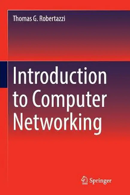 Introduction to Computer Networking by Thomas G. Robertazzi