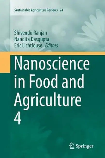 Nanoscience in Food and Agriculture 4 by Shivendu Ranjan