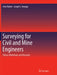 Surveying for Civil and Mine Engineers: Theory, Workshops, and Practicals by John Walker