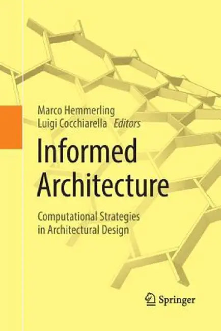 Informed Architecture: Computational Strategies in Architectural Design by Marco Hemmerling