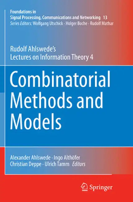 Combinatorial Methods and Models: Rudolf Ahlswede's Lectures on Information Theory 4 by Rudolf Ahlswede