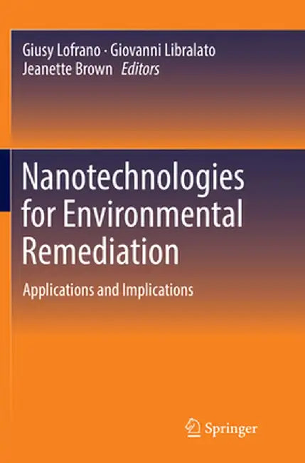 Nanotechnologies for Environmental Remediation: Applications and Implications by Giusy Lofrano