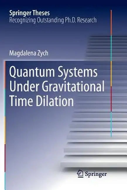 Quantum Systems Under Gravitational Time Dilation by Magdalena Zych