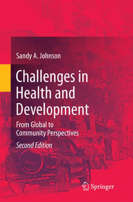 Challenges in Health and Development: From Global to Community Perspectives by Sandy A. Johnson