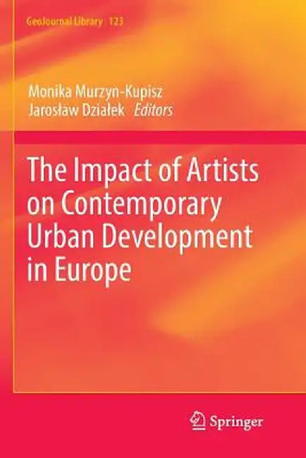 The Impact of Artists on Contemporary Urban Development in Europe by Monika Murzyn-Kupisz