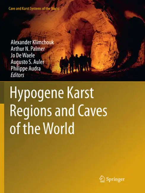 Hypogene Karst Regions and Caves of the World by Alexander Klimchouk