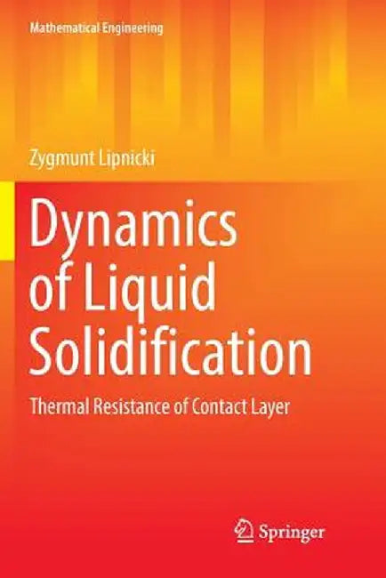 Dynamics of Liquid Solidification: Thermal Resistance of Contact Layer by Zygmunt Lipnicki