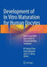 Development of in Vitro Maturation for Human Oocytes: Natural and Mild Approaches to Clinical Infertility Treatment by Ri-Cheng Chian