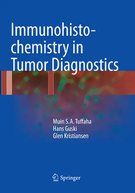 Immunohistochemistry in Tumor Diagnostics by Muin S. A. Tuffaha