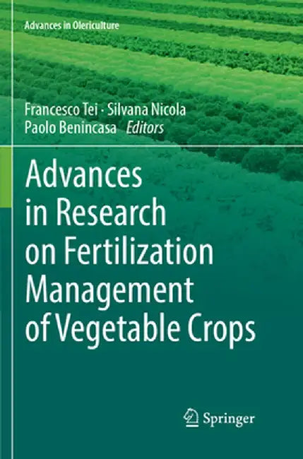 Advances in Research on Fertilization Management of Vegetable Crops by Francesco Tei