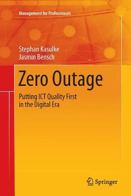 Zero Outage: Putting ICT Quality First in the Digital Era by Stephan Kasulke