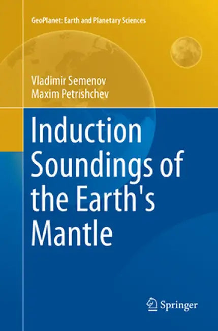 Induction Soundings of the Earth's Mantle by Vladimir Semenov
