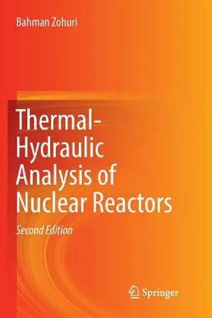 Thermal-Hydraulic Analysis of Nuclear Reactors by Bahman Zohuri