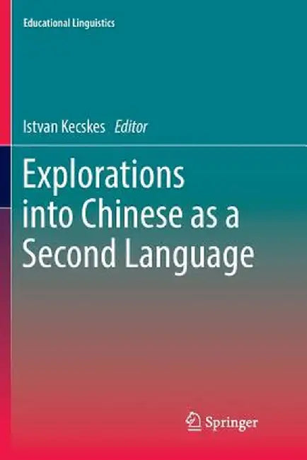 Explorations Into Chinese as a Second Language by Istvan Kecskes