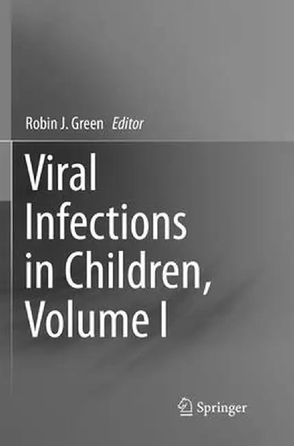 Viral Infections in Children, Volume I by Robin J. Green
