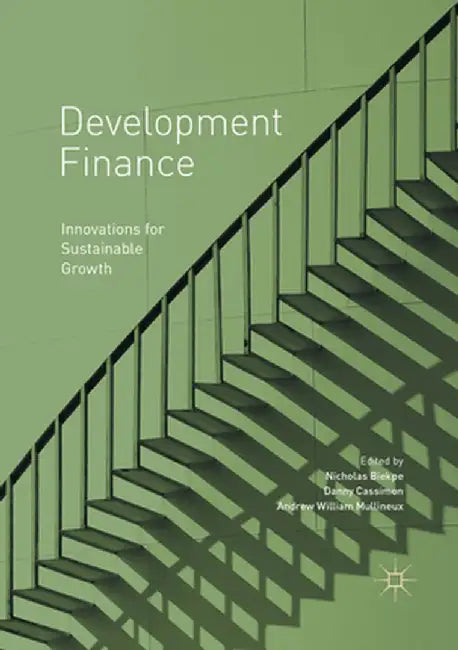 Development Finance: Innovations for Sustainable Growth by Nicholas Biekpe