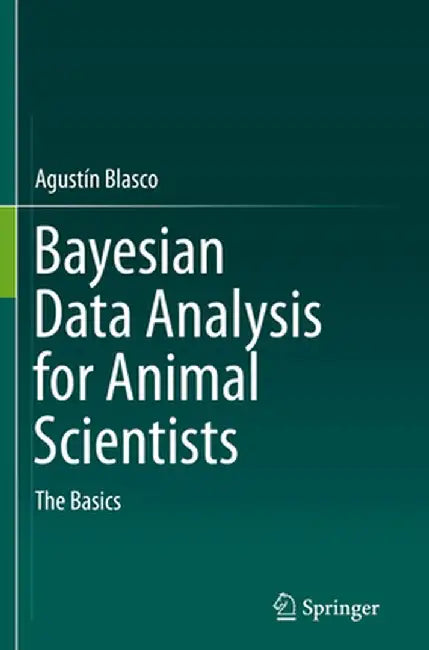 Bayesian Data Analysis for Animal Scientists: The Basics by Agustín Blasco