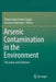 Arsenic Contamination in the Environment: The Issues and Solutions by Dharmendra Kumar Gupta