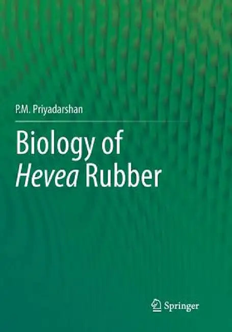 Biology of Hevea Rubber by P. M. Priyadarshan