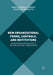 New Organizational Forms, Controls, and Institutions: Understanding the Tensions in 'Post-Bureaucratic' Organizations by Maria Carmela Annosi