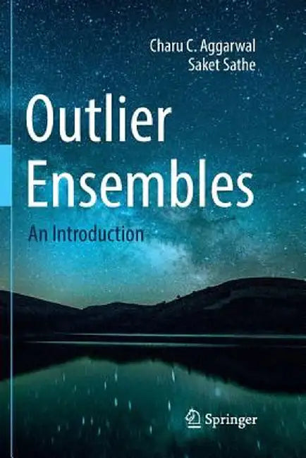 Outlier Ensembles: An Introduction by Charu C. Aggarwal