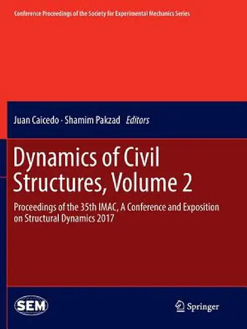 Dynamics of Civil Structures, Volume 2: Proceedings of the 35th Imac, a Conference and Exposition on Structural Dynamics 2017 by Juan Caicedo