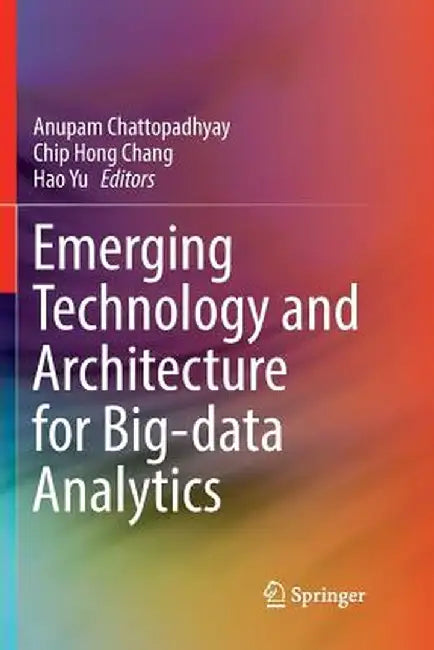 Emerging Technology and Architecture for Big-Data Analytics by Anupam Chattopadhyay