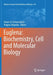 Euglena: Biochemistry, Cell and Molecular Biology by Steven D. Schwartzbach