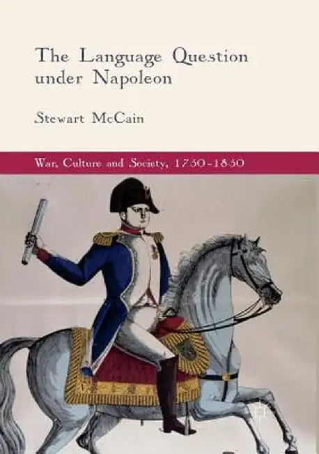 The Language Question Under Napoleon by Stewart McCain