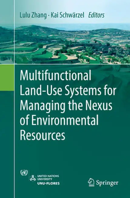 Multifunctional Land-Use Systems for Managing the Nexus of Environmental Resources by Lulu Zhang