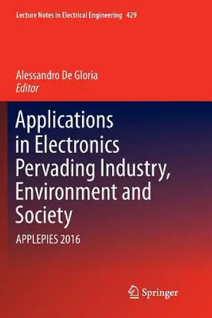 Applications in Electronics Pervading Industry, Environment and Society: Applepies 2016 by Alessandro De Gloria