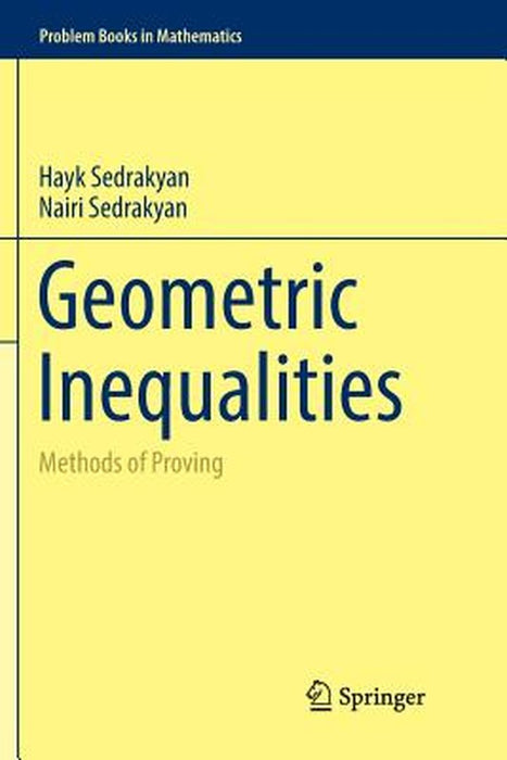 Geometric Inequalities: Methods of Proving by Hayk Sedrakyan, Nairi Sedrakyan