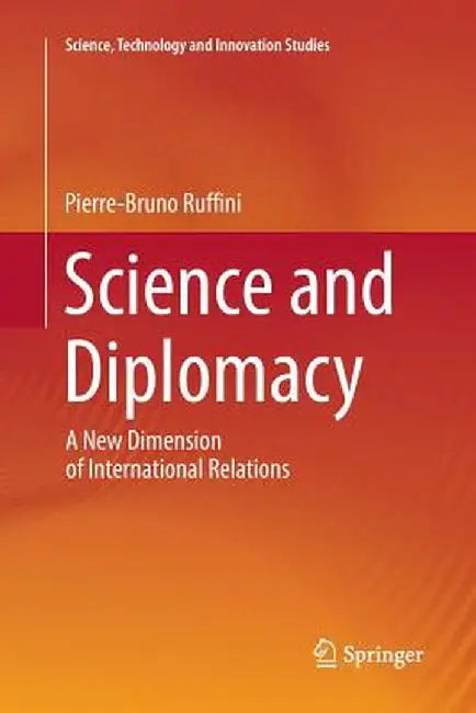 Science and Diplomacy: A New Dimension of International Relations by Pierre-Bruno Ruffini