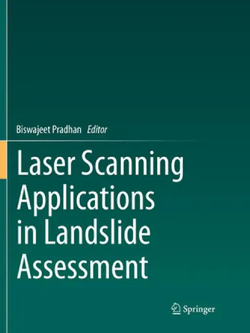 Laser Scanning Applications in Landslide Assessment by Biswajeet Pradhan